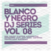 Blanco Y Negro DJ Series Vol 8
