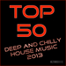Top 50 Deep & Chilly House Music 2013
