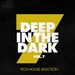 Deep In The Dark Vol  7: Tech House Selection