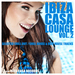 Ibiza Casa Lounge Vol 2 (Selected Chill Out Chill House & Deep House Tracks)