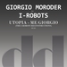 Utopia - Me Giorgio (The I-Robots Reconstructions)