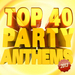 Top 40 Party Anthems