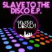 Slave To The Disco EP