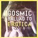 Cosmic Ballad To Erotica Vol 1