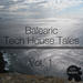 Balearic Tech House Tales Vol 1