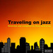 Traveling On Jazz