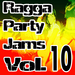 Ragga Party Jams Vol  10