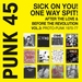 Soul Jazz Records Presents Soul Jazz Records Presents PUNK 45: Sick On You! One Way Spit! After The Love & Before The Revolution: Proto-Punk 1969-77