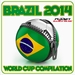 Brazil 2014 World Cup Compilation