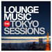 Lounge Music: The Tokyo Sessions