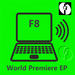 F8 World Premiere EP