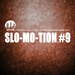 Slo Mo Tion #9: A New Chapter Of Deep Electronic House Music