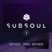 SubSoul Vol 2: Deep House, Garage & Bass Music