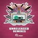 Unreleased (remixes)