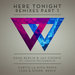 Here Tonight: Remixes Part 1