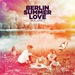 Berlin Summer Love Vol 1