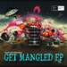 Get Mangled EP Vol 1