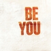 Be You