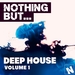Nothing But Deep House Vol 1