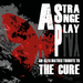A Strange Play: An Alfa Matrix Tribute To The Cure