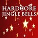 Hardcore Jingle Bells