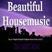 Beautiful Housemusic (Vibrant Deephouse Sounds Meets Christmas Proghouse Music Tunes Compilation In Key B Plus The Paduraru Megamix)