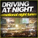 Driving At Night Emotional Night Tunes