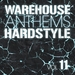 Warehouse Anthems: Hardstyle Vol 11