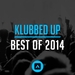 Klubbed Up Best Of 2014