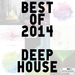 Best Of 2014 Deep House