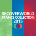 Recoverworld Trance Collection 2015
