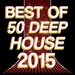 Best Of 50 Deep House 2015 Deep & Nu Deep Electronic Experience