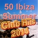 50 Ibiza Summer Club Hits 2014 Including Rather Be Too Close Back To Life Whistle Dark Horse & Many More