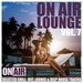On Air Lounge Vol 7 (Selected Chill Out Lounge & Deep House Tracks)