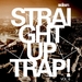 Straight Up Trap Vol 6