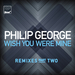 Wish You Were Mine (Remixes, Pt.2)
