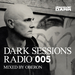 Dark Sessions Radio 005 (Mixed By Oberon)