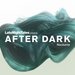 After Dark Nocturne (unmixed tracks)