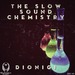 The Slow Sound Chemistry