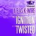 Ignition/Twisted