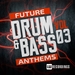 Future Drum & Bass Anthems Vol 3