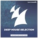Armada Deep House Selection, Vol  7 (The Finest Deep House Tunes)