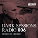 Dark Sessions Radio 006