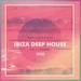 Ibiza Deep House Vol 1 (Sunrise Mediterraneo)