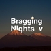 Bragging Nights Vol 5