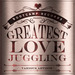 The Greatest Love Juggling