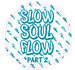 Slow Soul Flow EP Vol 2