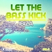 Let The Bass Kick In Ibiza Vol 4