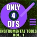 Only 4 DJ's: Instrumental Tools Vol 1