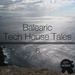 Balearic Tech House Tales Vol 6